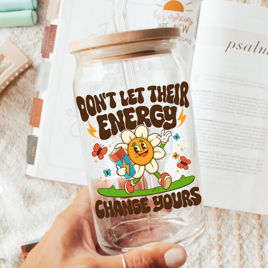 Don't Let Their Energy Change Yours Cup - Sayitwithatea