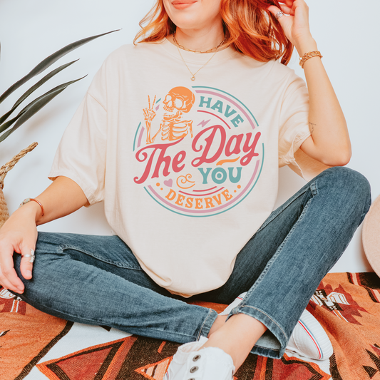 Have the day you deserve tee + Free Cup - Sayitwithatea