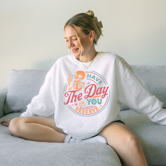 Day you deserve sweatshirt + Free Cup - Sayitwithatea