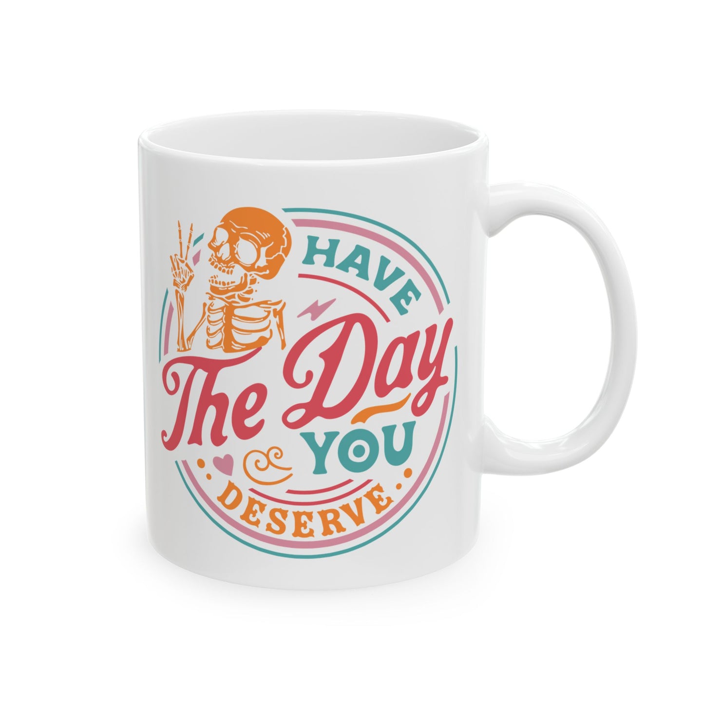 Day You Deserve Mug