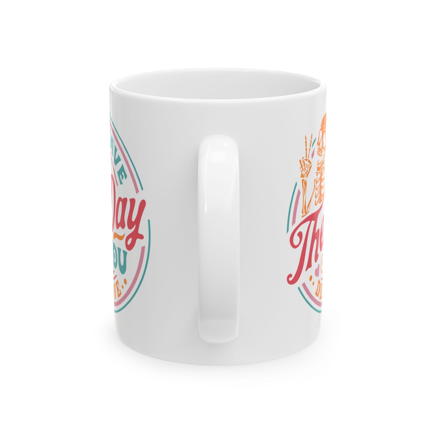 Day You Deserve Mug