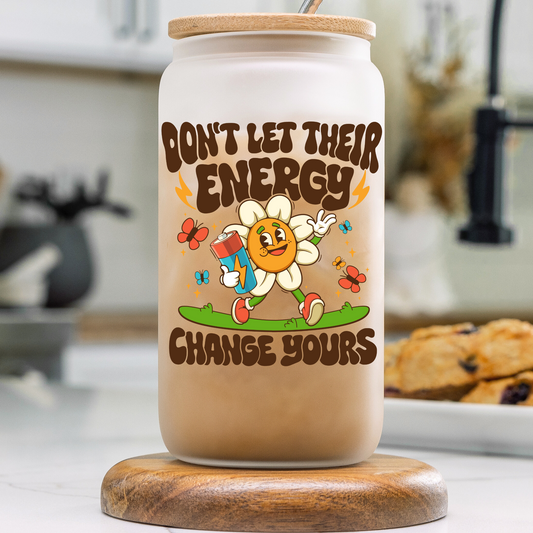 Don't Let Their Energy Change Yours Cup