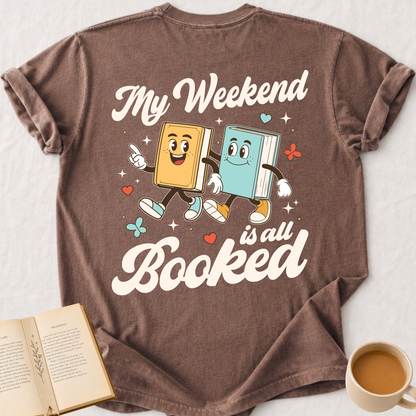 Weekend Is Booked T-Shirt