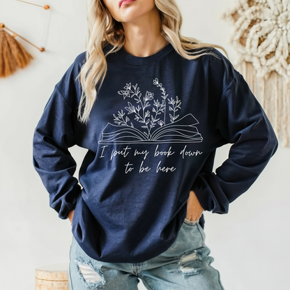 I Put My Book Down Sweatshirt - Sayitwithatea