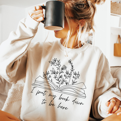 I Put My Book Down Sweatshirt - Sayitwithatea