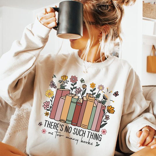No Such Thing As Too Many Books Sweatshirt + FREE CUP