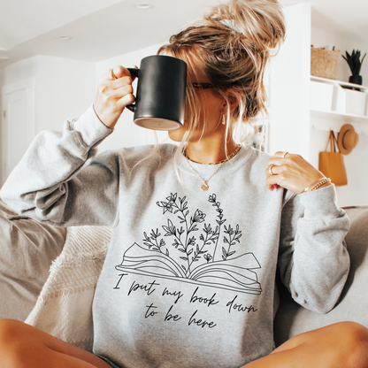 I Put My Book Down Sweatshirt - Sayitwithatea