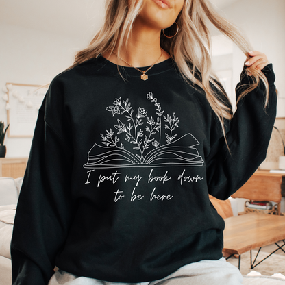 I Put My Book Down Sweatshirt - Sayitwithatea