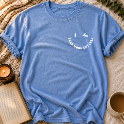 Read More, Cry Less T-Shirt