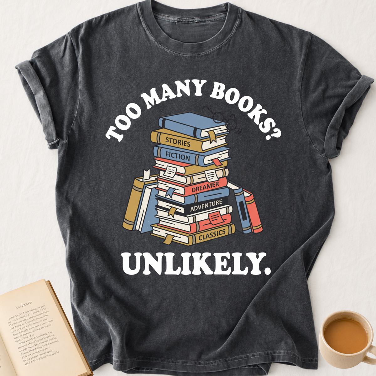Too Many Books? T-Shirt