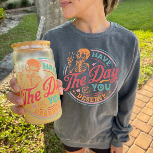 Day you deserve sweatshirt + Free Cup