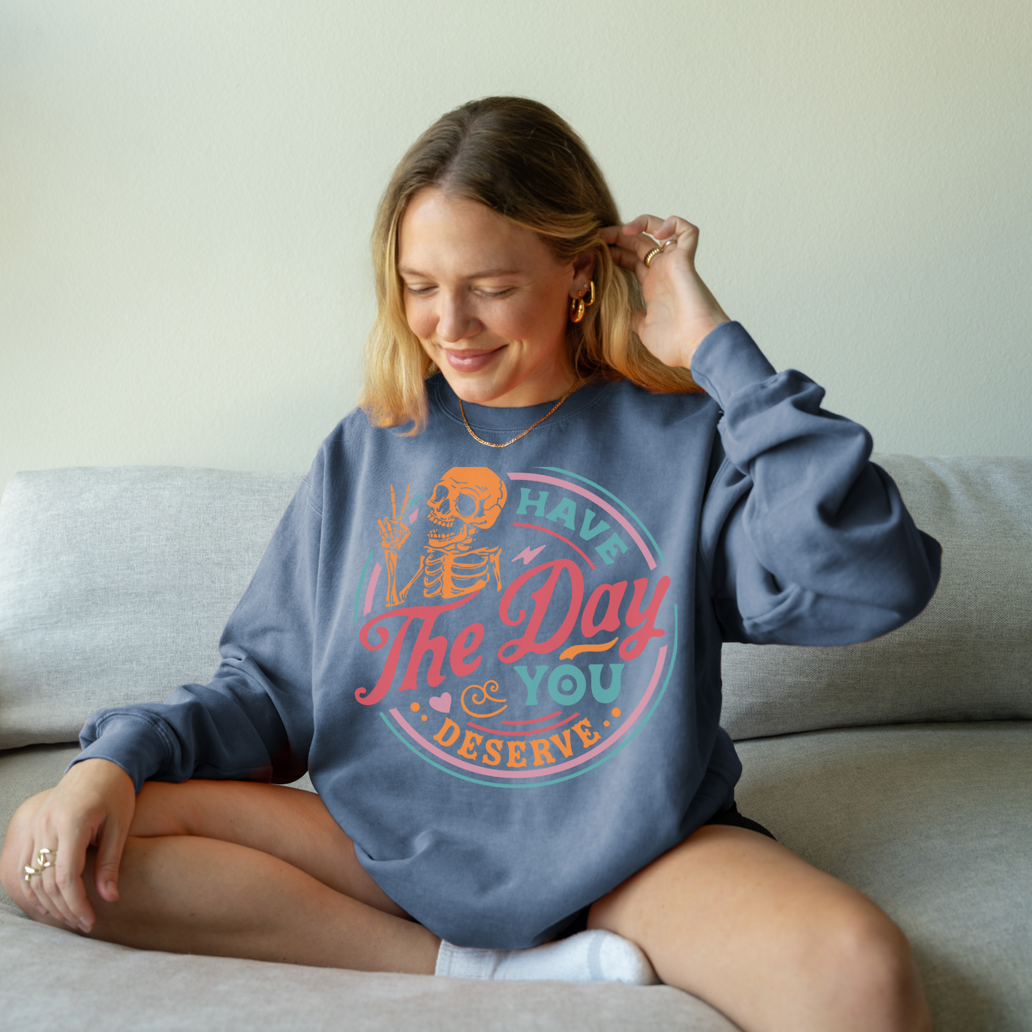 Day you deserve sweatshirt + Free Cup