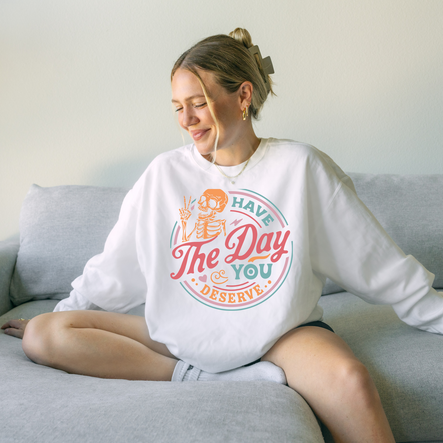 Day you deserve sweatshirt + Free Cup